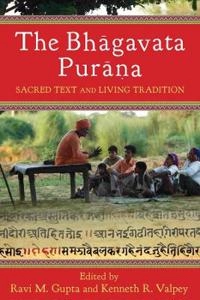 The Bhagavata Purana : sacred text and living tradition; Ravi M. Gupta, Kenneth Russell Valpey; 2013