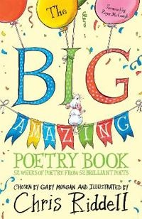 The big amazing poetry book : 52 weeks of poetry from 52 brilliant poets; Gaby Morgan; 2022