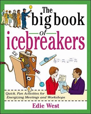 The big book of icebreakers : 50 quick, fun activities for energizing meetings and workshops [Elektronisk resurs]; Edie West; 1999