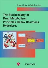 The Biochemistry of Drug Metabolism: Volume 1: Principles, Redox Reactions,; Bernard Testa, Stefanie D. Kramer; 2008
