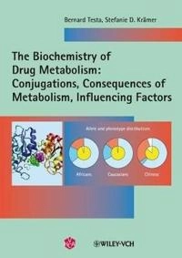 The Biochemistry of Drug Metabolism: Volume 2: Conjugations, Consequences o; Bernard Testa, Stefanie D. Kramer; 2010