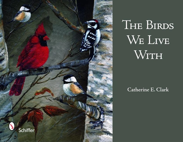 The Birds We Live With; Catherine E. Clark; 2009