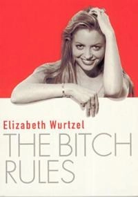 The Bitch Rules; Elizabeth Wurtzel; 2000