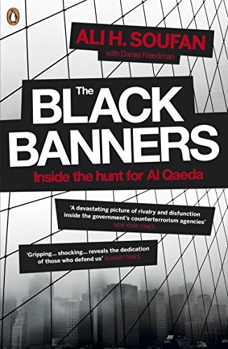 The black banners : inside the hunt for Al-Qaeda; Ali H. Soufan; 2012