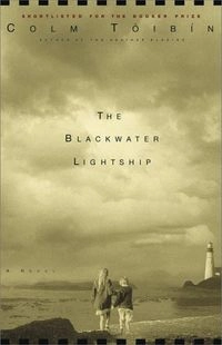The Blackwater Lightship: A Novel; Colm Tóibín