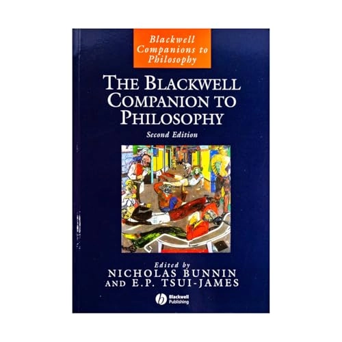 The Blackwell Companion to Philosophy; Nicholas Bunnin, Eric Tsui-James; 2002