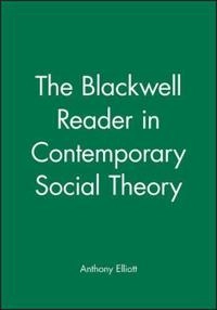 The Blackwell reader in contemporary social theory; Anthony Elliott; 1999