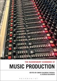 The Bloomsbury handbook of music production; Andrew Bourbon, Simon Zagorski-Thomas; 2020