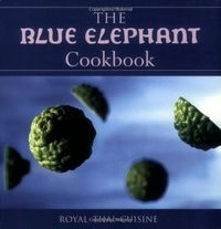 The Blue Elephant Cookbook: Royal Thai Cuisine; John Hellon