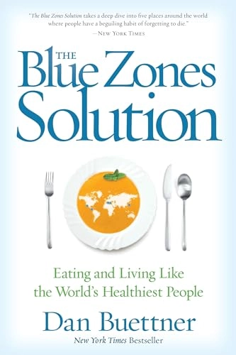 The Blue Zones Solution; Dan Buettner; 2017