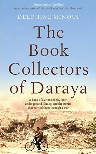 The Book Collectors of Daraya; Delphine Minoui; 2021