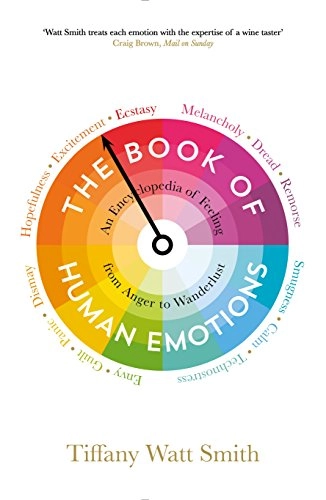 The Book of Human Emotions; Tiffany Watt Smith; 2016