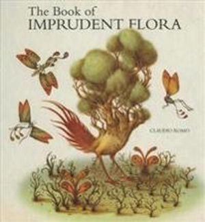 The Book of Imprudent Flora; Claudio Romo; 2017