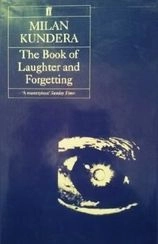 The Book of Laughter and Forgetting; Milan Kundera; 1982