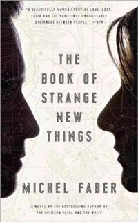 The Book of Strange New Things; Michel Faber; 2015