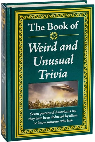 The Book of Weird and Unusual Trivia: Big Book of Bizarre Facts & Stories Hardcover Gift for Trivia Buffs, Curious Minds, Adults, Dad & Knowledge Seek; Publications International Ltd; 2014