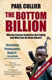 The bottom billion : why the poorest countries are failing and what can be done about it; Paul Collier; 2008
