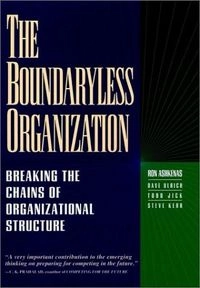 The boundaryless organization : breaking the chains of organizational structure; Ronald N. Ashkenas; 1995