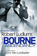 The Bourne Ascendancy; Robert Ludlum; 2014