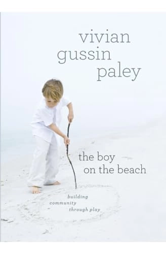The boy on the beach : Building community through play; Vivian Gussin Paley; 2010