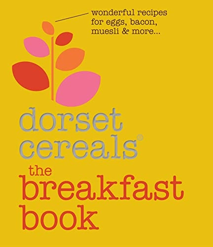 The Breakfast Book [electronic resource] : Wonderful recipes and ideas for eggs, bacon, muesli and beyond [Elektronisk resurs]; Dorset Cereals; 2013