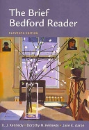 The Brief Bedford Reader; X. J. Kennedy, Dorothy M. Kennedy, Jane E. Aaron; 2011