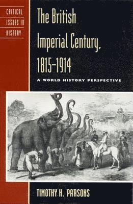 The British Imperial Century, 1815-1914; Timothy Parsons; 1999