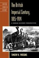 The British Imperial Century, 1815–1914: A World History PerspectiveCRITICAL ISSUES IN WORLD AND ICritical issues in history, ISSN 2690-8549; Timothy Parsons; 1999