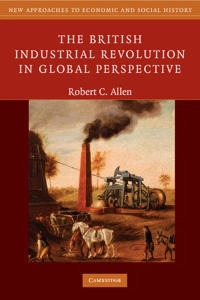 The British industrial revolution in global perspective; Robert C. Allen; 2009