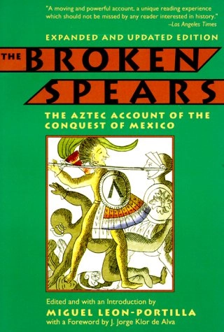 The Broken Spears: The Aztec Account of the Conquest of MexicoBeacon paperbackLeón Portilla, Miguel; Miguel Leon-Portilla; 1990