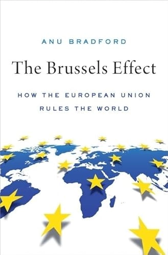 The Brussels effect : how the European Union rules the world; Anu Bradford; 2020