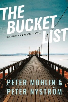 The bucket list : an agent John Adderley novel; Peter Mohlin, Peter Nyström, Ian Giles; 2021