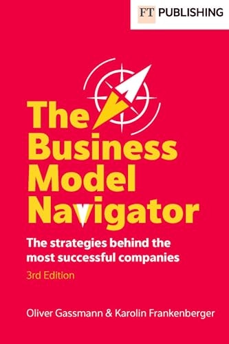 The Business Model Navigator; Oliver Gassmann, Karolin Frankenberger; 2025