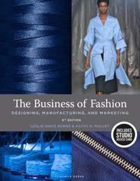 The business of fashion : designing, manufacturing, and marketing; Leslie Davis Burns; 2020