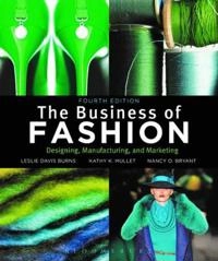 The business of fashion : designing, manufacturing, and marketing; Leslie Davis Burns; 2011