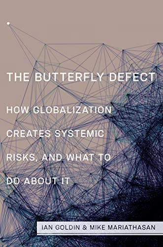 The Butterfly defect : how globalization creates systemic risks, and what to do about it; Ian Goldin; 2015