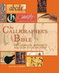 The calligrapher's bible : 100 complete alphabets and how to draw them; David Harris; 2024