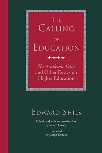 The calling of education : the academic ethic and other essays on higher education; Edward Shils; 1997