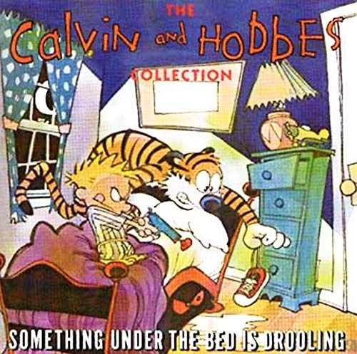 The Calvin and Hobbes Collection. Something Under the Bed Is Drooling; Bill Watterson, William Watterson