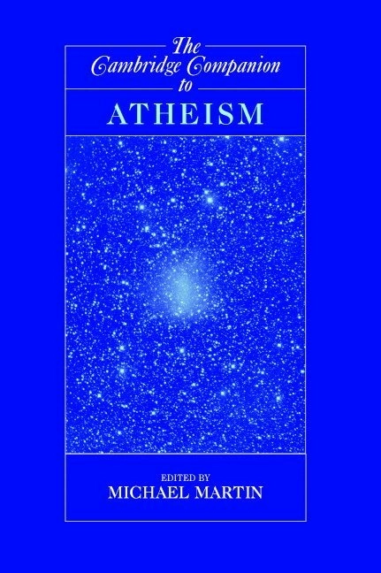 The Cambridge companion to atheism; Michael Martin; 2007