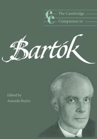 The Cambridge companion to Bartók; Amanda Bayley; 2001