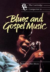 The Cambridge companion to blues and gospel music; Allan F. (EDT) Moore; 2002