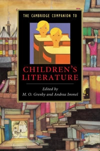 The Cambridge companion to children's literature; M O Grenby, Andrea Immel; 2009