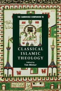 The Cambridge companion to classical Islamic theology; Tim Winter; 2008