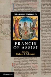 The Cambridge companion to Francis of Assisi; Michael J. P. Robson; 2012