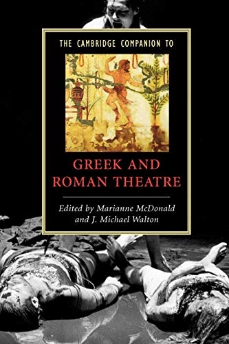 The Cambridge companion to Greek and Roman theatre; Marianne McDonald, Michael Walton; 2007
