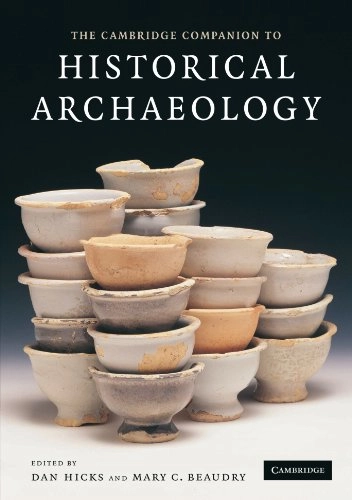 The Cambridge companion to historical archaeology; Dan Hicks; 2006