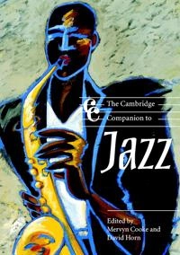 The Cambridge companion to jazz; David Horn, Mervyn Cooke; 2002
