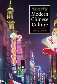 The Cambridge companion to modern Chinese culture; Kam Louie; 2008