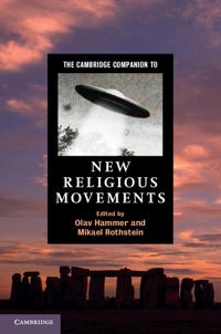 The Cambridge companion to new religious movements; Olav Hammer, Mikael Rothstein; 2012
